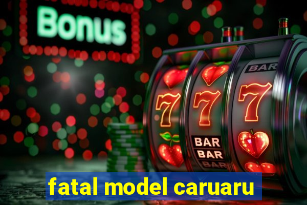 fatal model caruaru