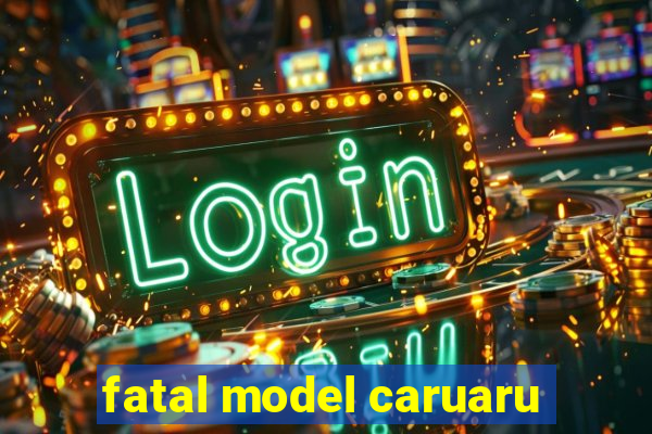 fatal model caruaru