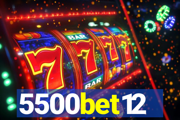 5500bet12