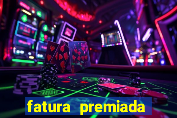 fatura premiada riachuelo loteria federal