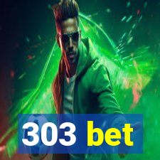 303 bet