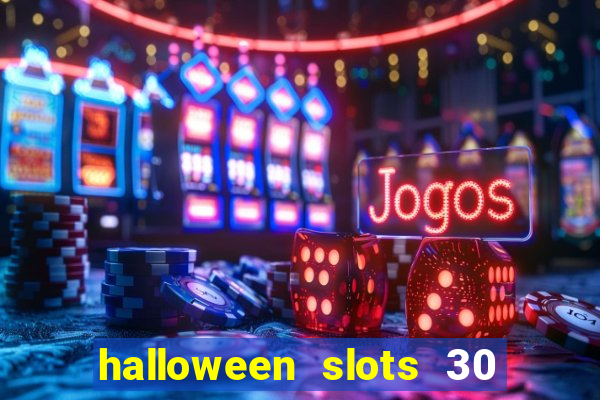 halloween slots 30 linhas multi jogos