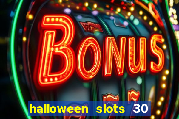 halloween slots 30 linhas multi jogos