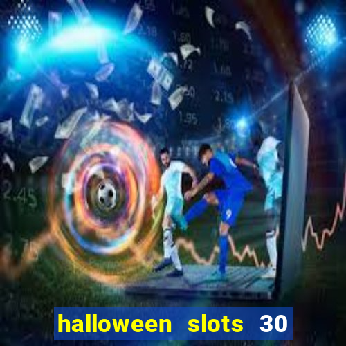 halloween slots 30 linhas multi jogos