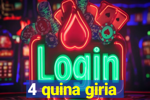 4 quina giria
