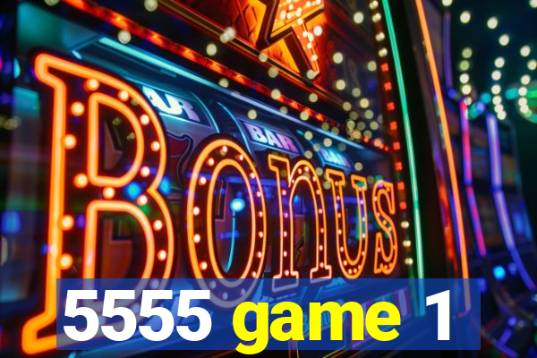 5555 game 1