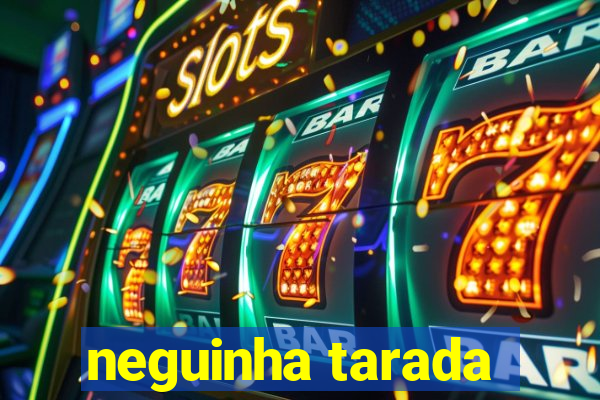 neguinha tarada