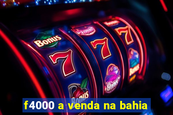 f4000 a venda na bahia