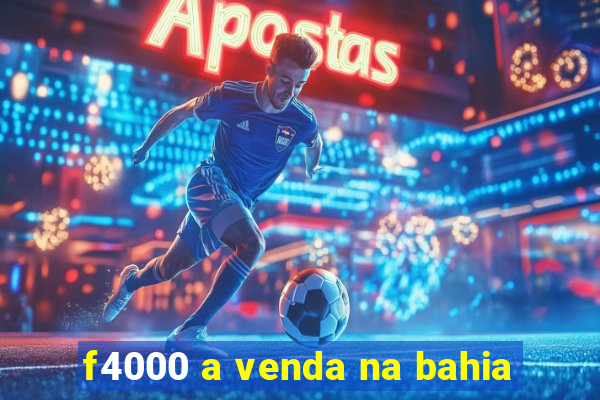 f4000 a venda na bahia