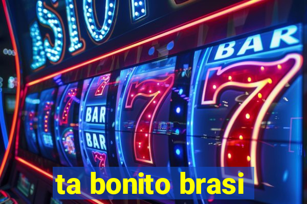 ta bonito brasi