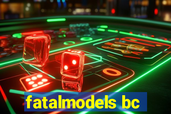 fatalmodels bc