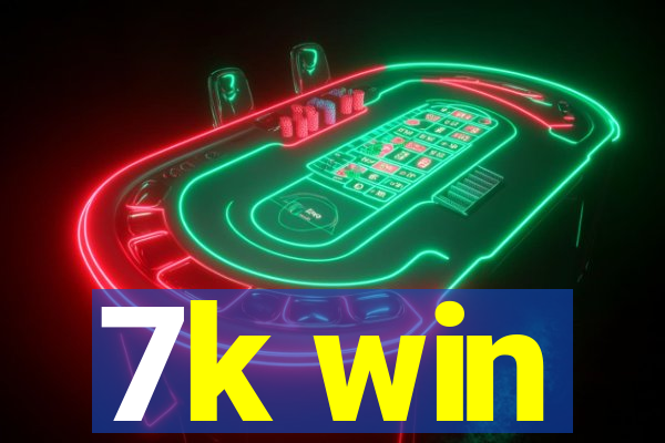 7k win