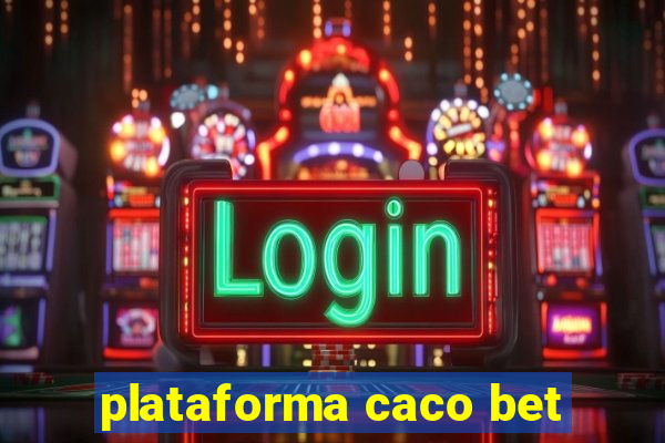 plataforma caco bet