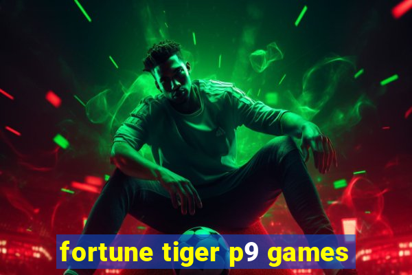 fortune tiger p9 games