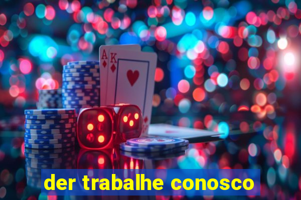 der trabalhe conosco
