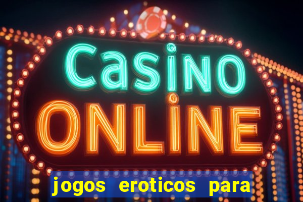 jogos eroticos para maiores de 18 anos