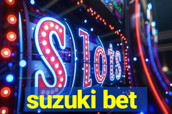 suzuki bet