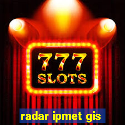 radar ipmet gis