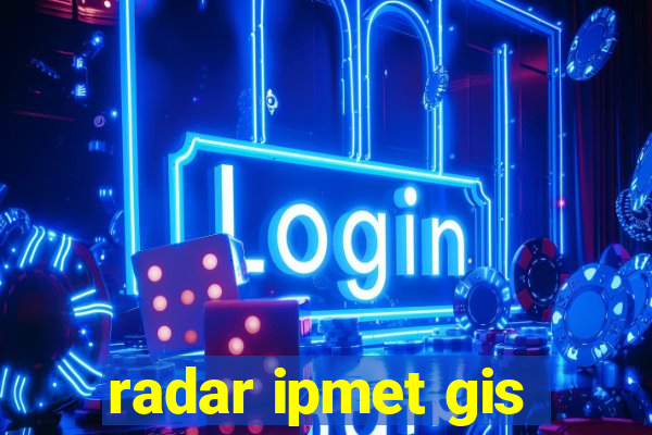 radar ipmet gis