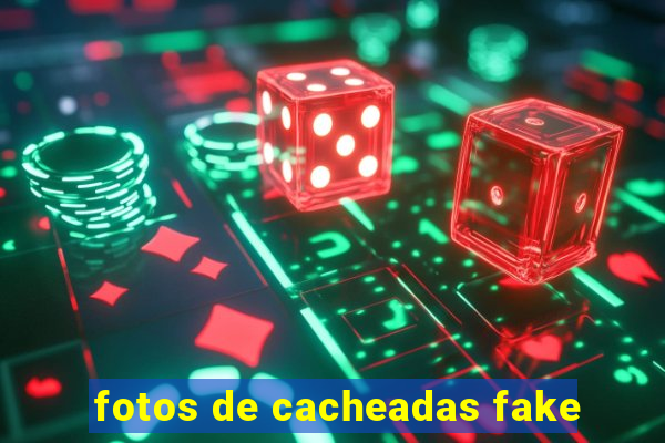 fotos de cacheadas fake