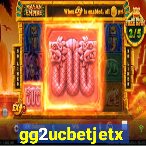 gg2ucbetjetx