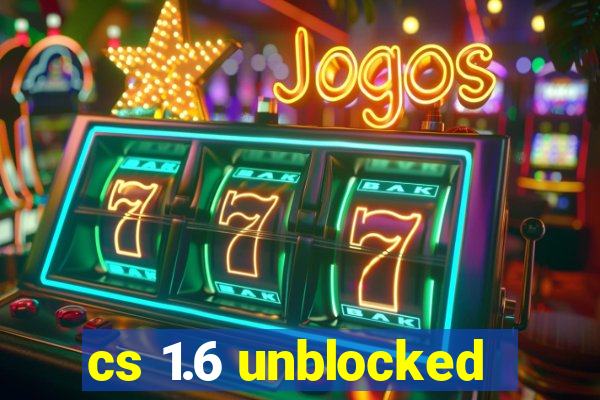 cs 1.6 unblocked