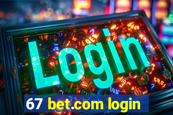 67 bet.com login