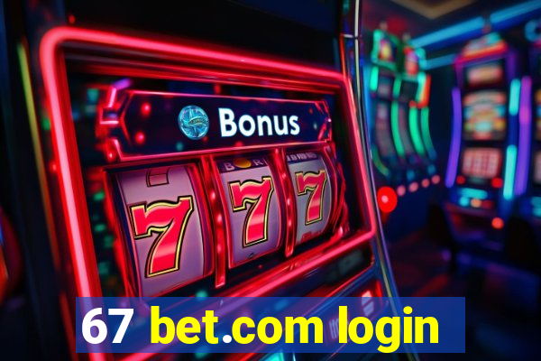 67 bet.com login