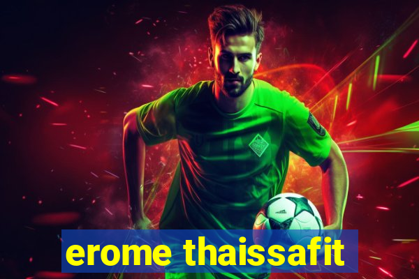 erome thaissafit