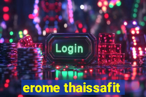 erome thaissafit