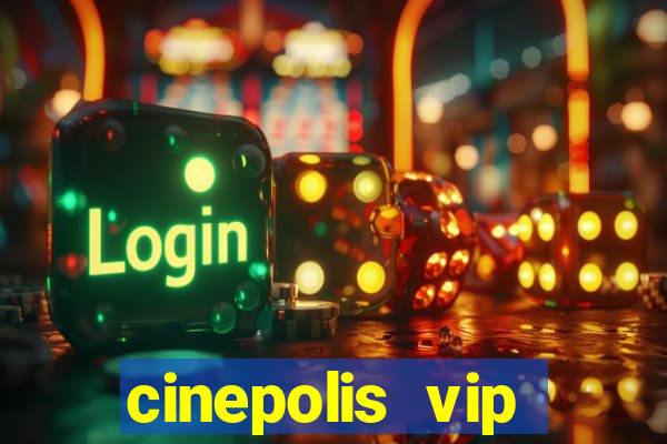 cinepolis vip parque shopping