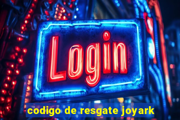 codigo de resgate joyark