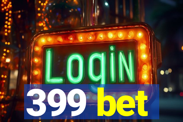 399 bet
