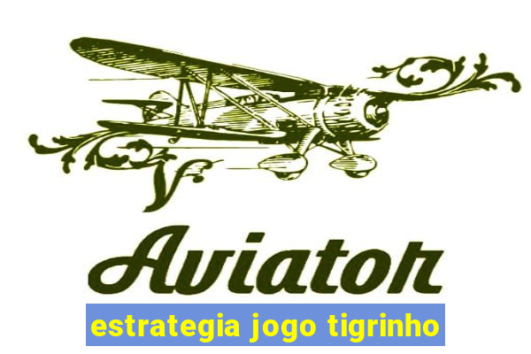 estrategia jogo tigrinho