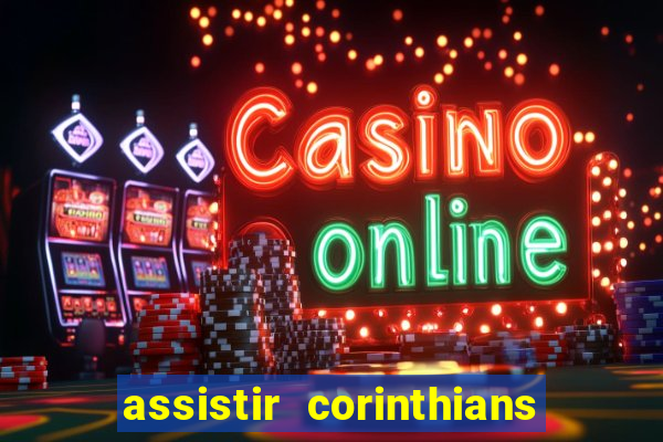 assistir corinthians futebol play hd