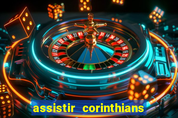 assistir corinthians futebol play hd