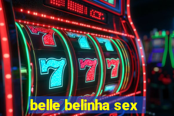 belle belinha sex