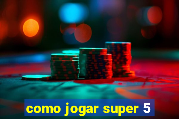 como jogar super 5