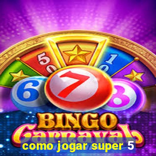 como jogar super 5