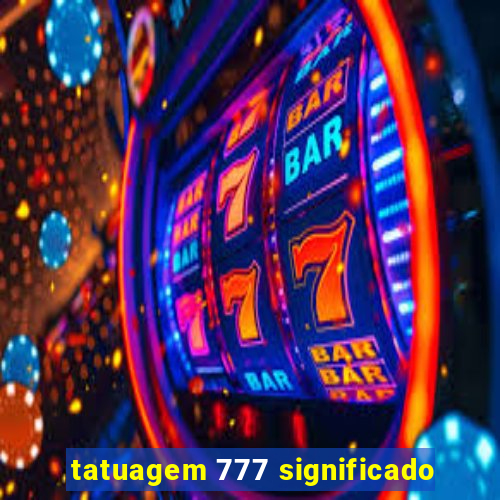 tatuagem 777 significado