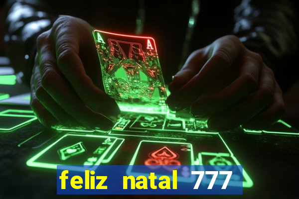 feliz natal 777 plataforma login