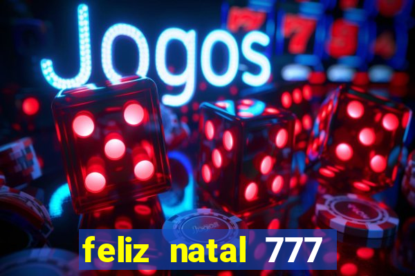 feliz natal 777 plataforma login