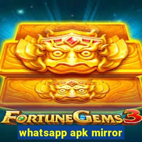 whatsapp apk mirror