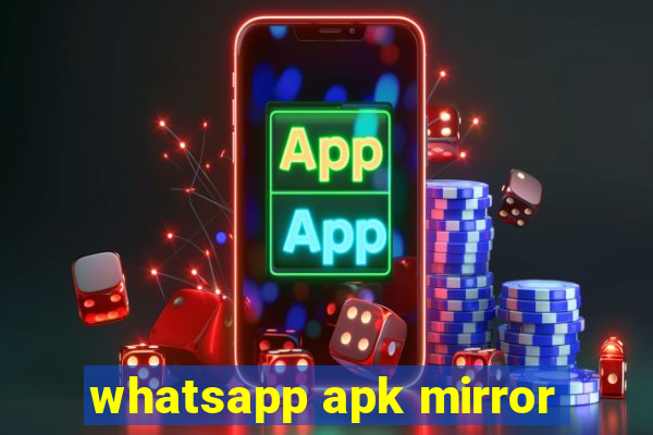 whatsapp apk mirror