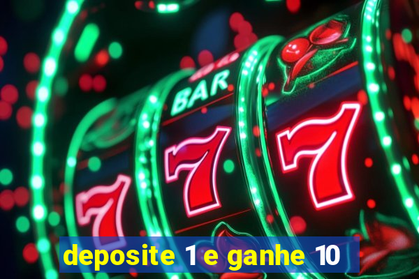 deposite 1 e ganhe 10