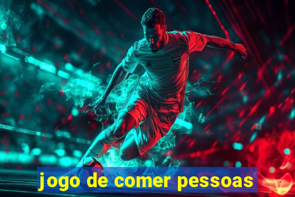 jogo de comer pessoas