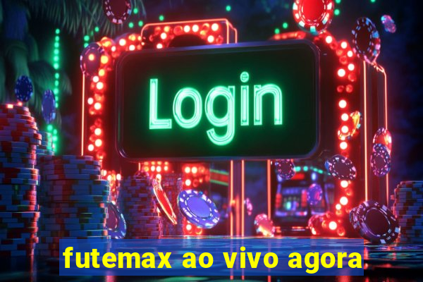 futemax ao vivo agora