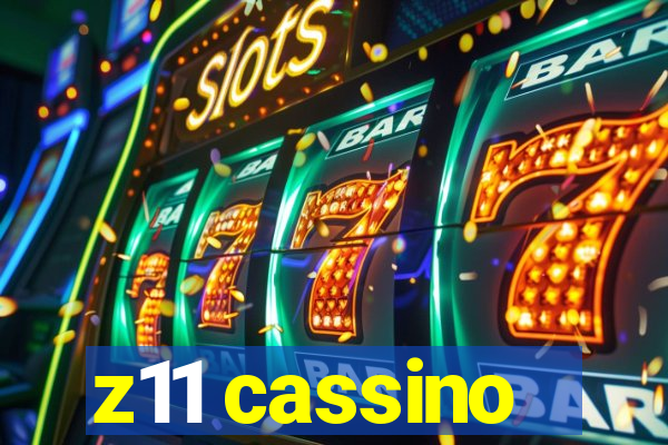 z11 cassino