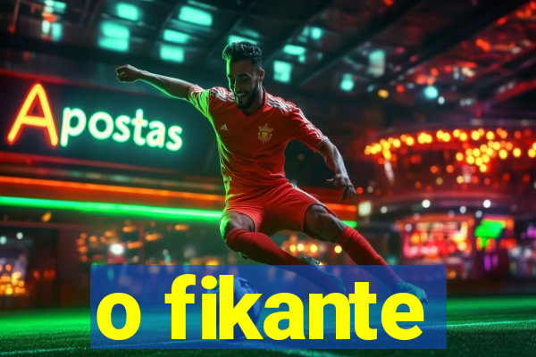 o fikante