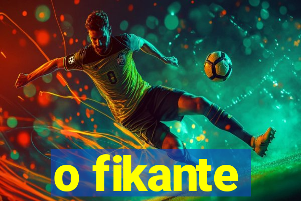 o fikante